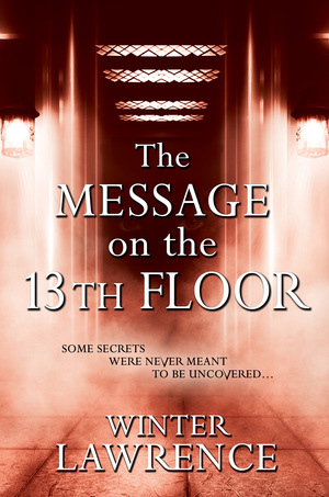The Message on the 13th Floor by Winter Lawrence
