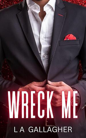 Wreck Me by L.A Gallagher