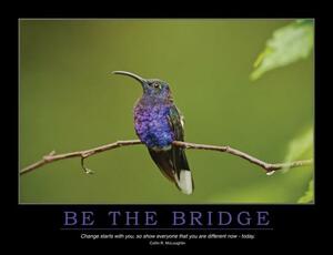 Be the Bridge Poster by Enna