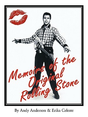 Memoirs of the Original Rolling Stone by Erika Celeste, Andy Anderson