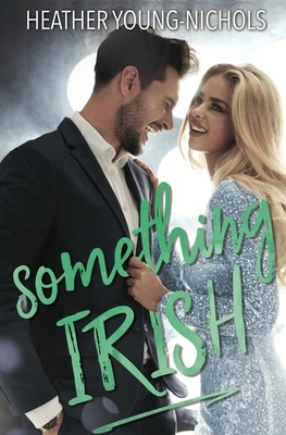 Something Irish by Heather Young-Nichols