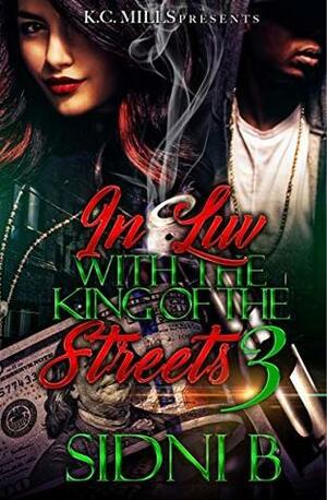 In Luv With The King Of The Streets 3 by Sidni B.