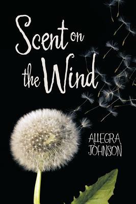 Scent on the Wind by Allegra Johnson