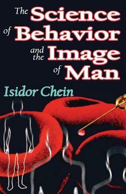The Science of Behavior and the Image of Man by Isidor Chein