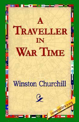 A Traveller in War Time by Winston Churchill