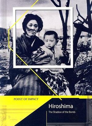 Hiroshima: The Shadow of the Bomb by Richard Tames