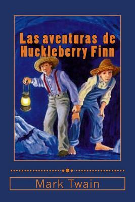 Las aventuras de Huckleberry Finn by Mark Twain