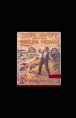 Tom Swift and His Wireless Message illustrated by Victor Appleton