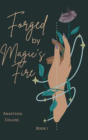 Forged by Magic's Fire by Anastasia Collins, Anastasia Collins