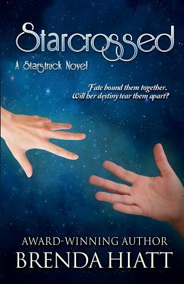 Starcrossed: A Starstruck Novel by Brenda Hiatt