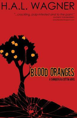 Blood Oranges: A Chamberlain Cotton Novel by H. a. L. Wagner