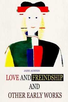 Love And Freindship And Other Early Works by Jane Austen