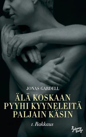 Älä koskaan pyyhi kyyneleitä paljain käsin: 1. Rakkaus by Jonas Gardell