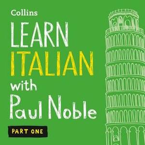 Learn Italian with Paul Noble, Part 1: Italian Made Easy with Your Personal Language Coach by Paul Noble