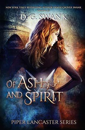 Of Ash and Spirit: Piper Lancaster Series #1 by D.G. Swank, D.G. Swank