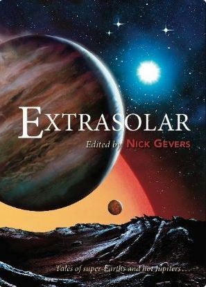 Extrasolar by Ian Watson, Nick Gevers, Lavie Tidhar, Nancy Kress, Paul Di Filippo, Robert Reed, Gregory Benford, Paul McAuley, Aliette de Bodard, Alastair Reynolds, Jack McDevitt, Terry Dowling, Kathleen Ann Goonan, Matthew Hughes, Ian R. MacLeod