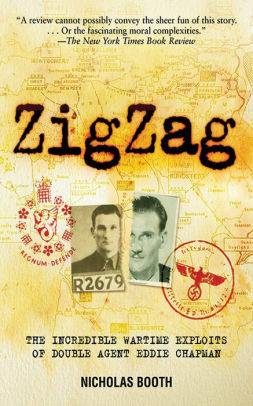 Zigzag: The Incredible Wartime Exploits of Double Agent Eddie Chapman by Nicholas Booth