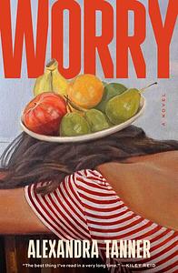 Worry by Alexandra Tanner