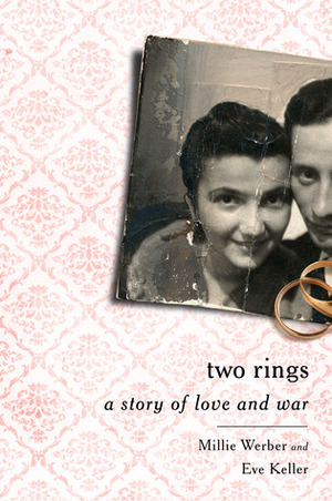 Two Rings: A Story of Love and War by Millie Werber, Eve Keller