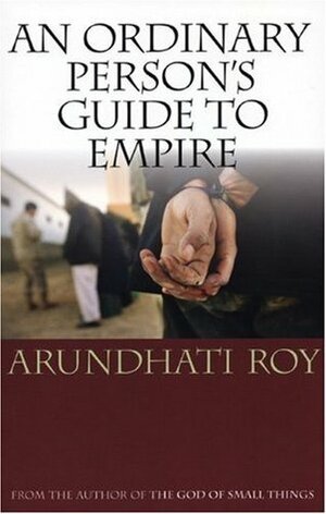 An Ordinary Person's Guide to Empire by Arundhati Roy