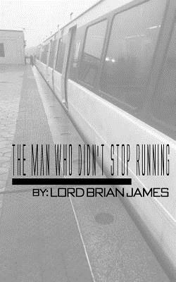 The Man Who Didn't Stop Running: The First Installment of the 'Lover's Chronicles' Series by Brian Alexander