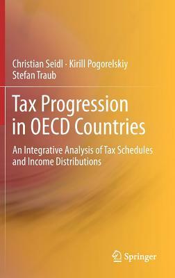 Tax Progression in OECD Countries: An Integrative Analysis of Tax Schedules and Income Distributions by Kirill Pogorelskiy, Stefan Traub, Christian Seidl