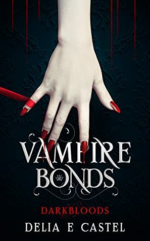 Vampire Bonds by Delia E. Castel