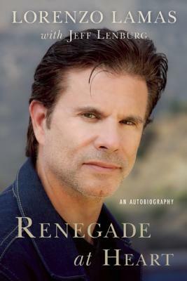 Renegade at Heart: An Autobiography by Lorenzo Lamas