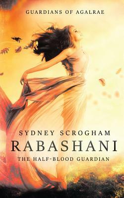 Rabashani: The Half-blood Guardian by Sydney Scrogham