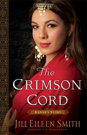 The Crimson Cord: Rahab's Story by Jill Eileen Smith