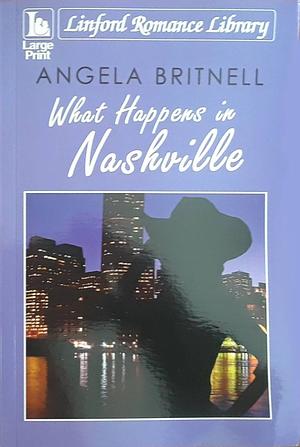 What Happens in Nashville by Angela Britnell