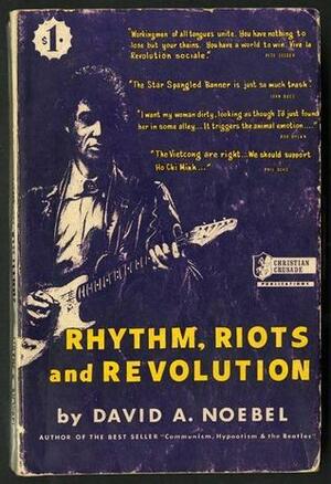 Rhythm, Riots, and Revolution: An Analysis of the Communist Use of Music, the Communist Master Music Plan by David A. Noebel