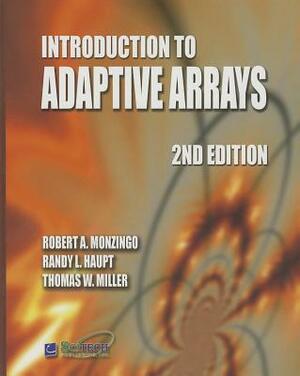 Introduction to Adaptive Arrays by Robert A. Monzingo, Thomas W. Miller, Randy L. Haupt