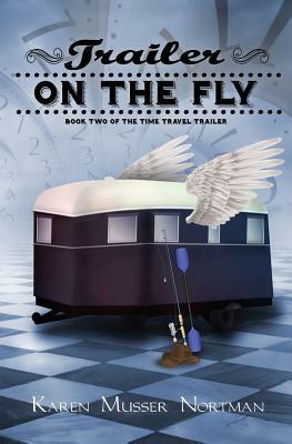 Trailer on the Fly by Karen Musser Nortman