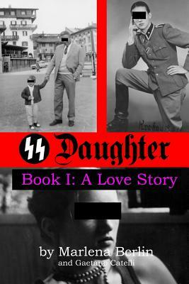 SS Daughter: A Love Story by Marlena Berlin, Gaetano Catelli