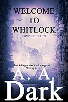 Welcome to Whitlock by Alaska Angelini, A.A. Dark