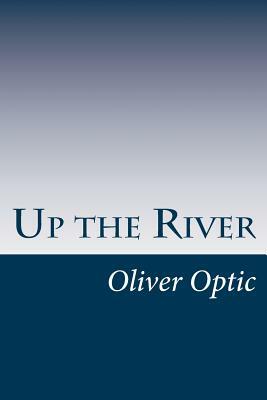 Up the River by Oliver Optic