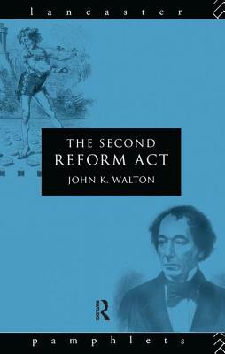 The Second Reform ACT by John K. Walton