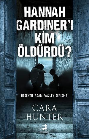 Hannah Gardineri Kim Öldürdü by Cara Hunter