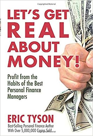 Let's Get Real about Money!: Profit from the Habits of the Best Personal Finance Managers by Eric Tyson