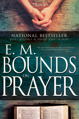 E.M. Bounds on Prayer by E.M. Bounds