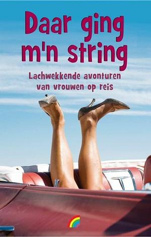 Daar ging m'n string: Lachwekkende avonturen van vrouwen op reis by Jennifer L. Leo, Jennifer L. Leo