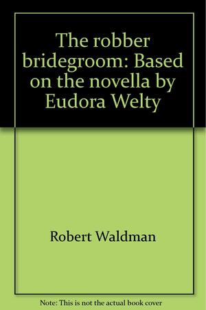 The Robber Bridegroom by Robert Waldman, Alfred Uhry