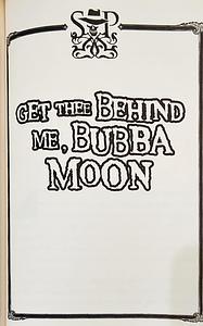 Get Thee Behind Me, Bubba Moon by Derek Landy