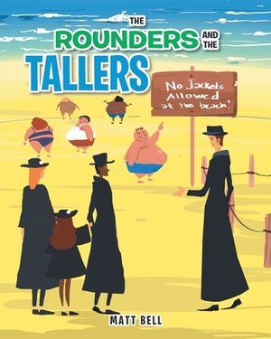 The Rounders and the Tallers by Matt Bell