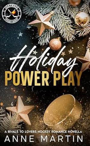 Holiday Power Play: A Rivals to Lovers Hockey Romance Novella by Anne Martin