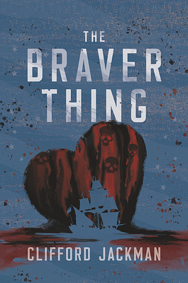 The Braver Thing by Clifford Jackman