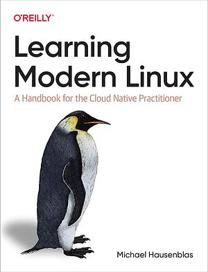 Learning Modern Linux by Michael Hausenblas, Michael Hausenblas