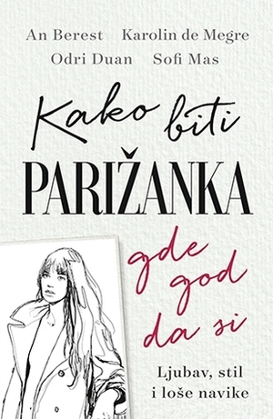 Kako biti Parižanka gde god da si by Anne Berest