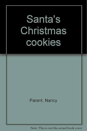Santa's Christmas Cookies by Paradise Press, Nancy Parent